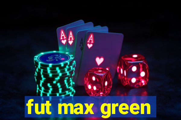 fut max green